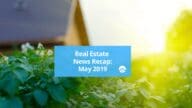 May 2019 Real Estate News Recap image